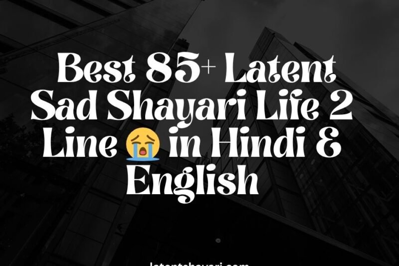 The Best 85+ Latent Sad Shayari Life 2 Line 😭 in Hindi & English
